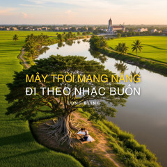 MÂY TRỜI MANG NẮNG ĐI THEO NHẠC BUỒN