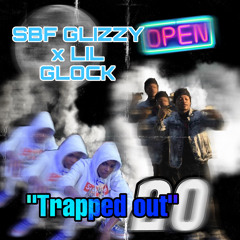 SBF GLIZZY Trapped Out (Ft. lilglock)