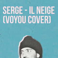 serge - Il neige (voyou cover)