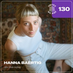 Hanna Baertig presents United We Rise Podcast Nr. 130