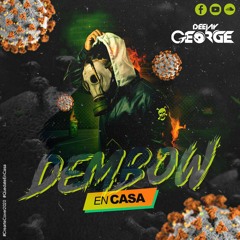 DEMBOW EN CASA -_- DJ GEORGE