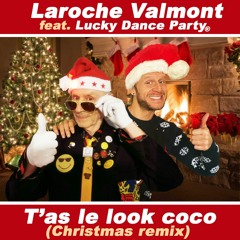 Laroche Valmont feat. Lucky Dance Party® - T'as le look coco (Christmas remix)