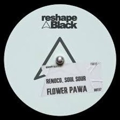 Renoco, Soul Sour - Flower Pawa (Original Mix) [RESHAPE BLACK]