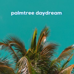 palmtree daydream (feat. grant.)