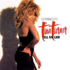 DJ Prince ft. Tina Turner - Tell Me Lier