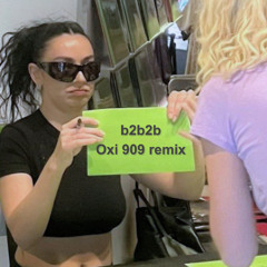 b2b2b - Charli XCX [Oxi 909 remix]