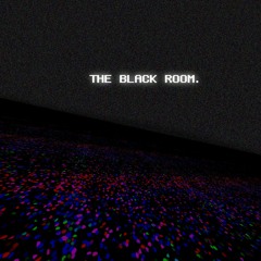 the black room.