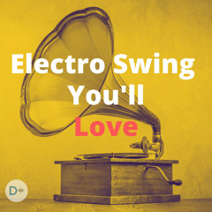 Electro Swing You'll Love