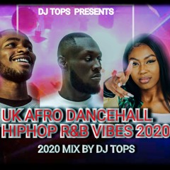 UK Afro Dancehall HIPHOP R&B MIX 2020 BY DJ TOPS ft Not3s Dave Stormzy Stefflon Don J Hus Giggs EO