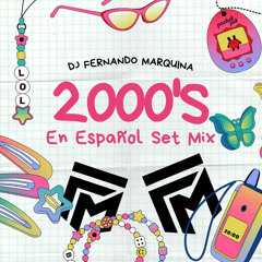 2000’s EN ESPAÑOL SET MIX BY FERNANDO MARQUINA
