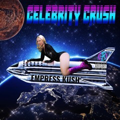 01 Not Your Type — Celebrity Crush - Empress Kush