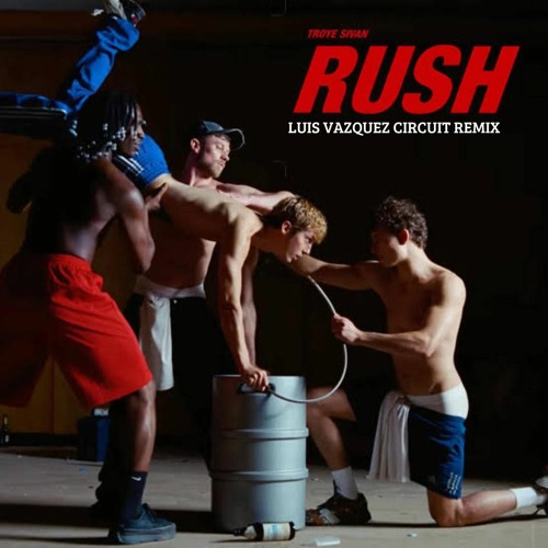 Troye Sivan - Rush (Luis Vazquez Circuit Remix)FREE DOWNLOAD