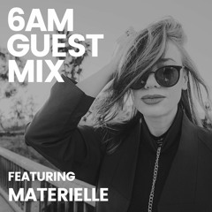 6AM Guest Mix: Materielle
