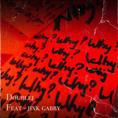 Doublej - WHY (feat - jixk gabby)