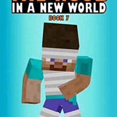 [READ] [EBOOK EPUB KINDLE PDF] Steve the Noob in a New World: Book 7 (Steve the Noob in a New World