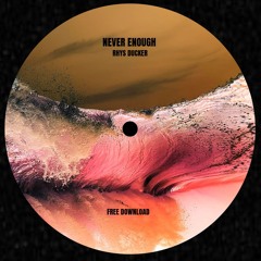 Never Enough - Rhys Ducker