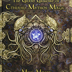 Read PDF 💛 The Grand Grimoire of Cthulhu Mythos Magic by  Chaosium Inc,Mike Mason,Ma