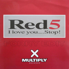 Red 5 - I Love You Stop (Forry Edit)