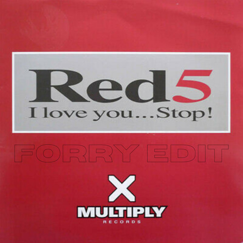 Red 5 - I Love You Stop (Forry Edit)