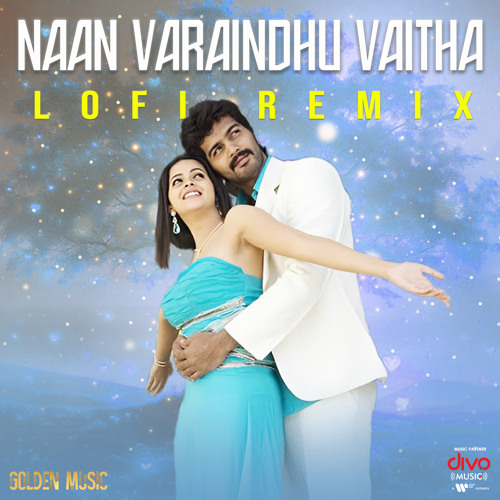 Naan Varaindhu Vaitha - Lofi Remix