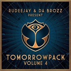 Rudeejay & Da Brozz pres. Tomorrowpack vol. 4 (SUPPORTED BY TIËSTO, NERVO, TUJAMO & MORE...)