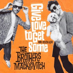 The Brothers Macklovitch - Give Love To Get Some (Feat. Leven Kali)(Morgan Geist Dub)