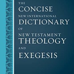 [Get] [EBOOK EPUB KINDLE PDF] The Concise New International Dictionary of New Testame