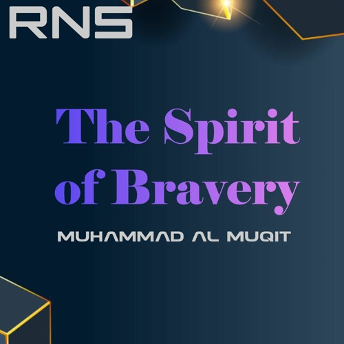 Stream Muhammad Al Muqit The Spirit Of Bravery Rns Release By