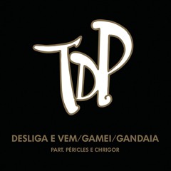 Desliga e Vem / Gamei / Gandaia (Ao Vivo) [feat. Péricles & Chrigor]