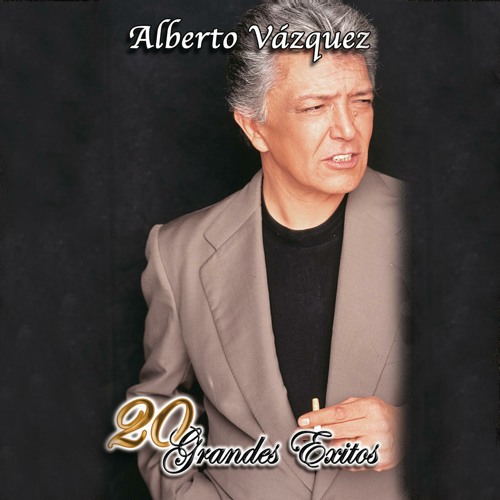 Stream Alberto Vazquez | Listen to 20 Grandes Exitos playlist online for  free on SoundCloud
