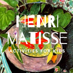 [Free] EBOOK 🗸 Henri Matisse: Activities for KIds (Meet the Artist by Magic Spells f