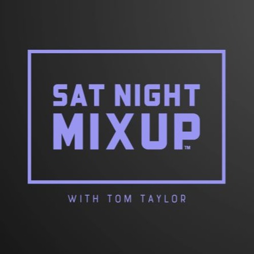 Sat Night MixUp 223 with Tom Taylor - 14-09-2024