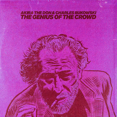 THE GENIUS OF THE CROWD (feat. Charles Bukowski)