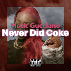 Meek Gucciano x Never Did Coke Freestyle