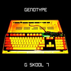 Genotype - G Skool 7