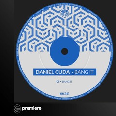 Premiere: Daniel Cuda - Bang It - Milk Crate