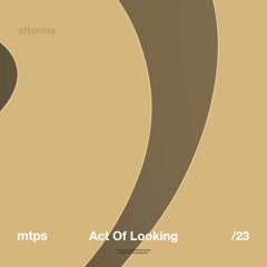 mtps - Act Of Looking (Original Mix)