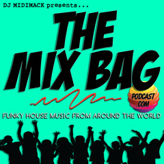 Ep 250 THE MIX BAG PODCAST by DJ MIDIMACK