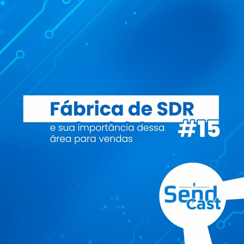 #SendCast 15 - A importância da área de SDR para vendas com Paula Olaf