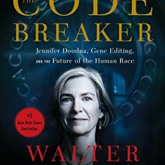 [ACCESS] KINDLE PDF EBOOK EPUB The Code Breaker: Jennifer Doudna, Gene Editing, and the Future of th
