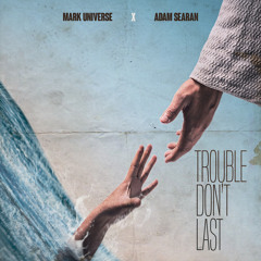 TROUBLE DONT LAST