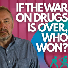 If The War On Drugs Is Over, Who Won?