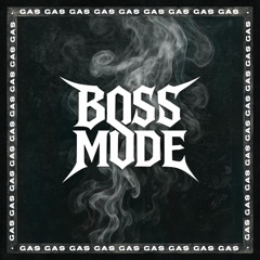 BOSS MODE - GAS (FREE DOWNLOAD)