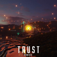 Trust- LUMINARY Remix