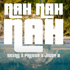 Skeng x Pressa x Jiggy D - Na Na Na
