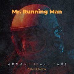 Armani - Mr. Running Man [ft. FAD]