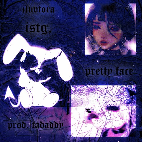 istg, pretty face (prod. tadaddy)