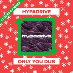Hypadrive - Only You Dub [FREE DOWNLOAD]