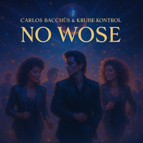 Carlos Bacchüs & KRUISE KONTROL - No Wose