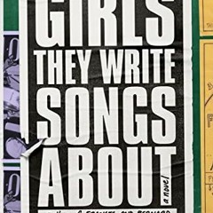 Get [EBOOK EPUB KINDLE PDF] Girls They Write Songs About: A Novel by  Carlene Bauer 📕